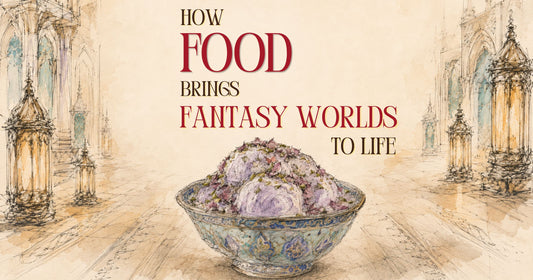 The Power of Food in Fantasy World Building