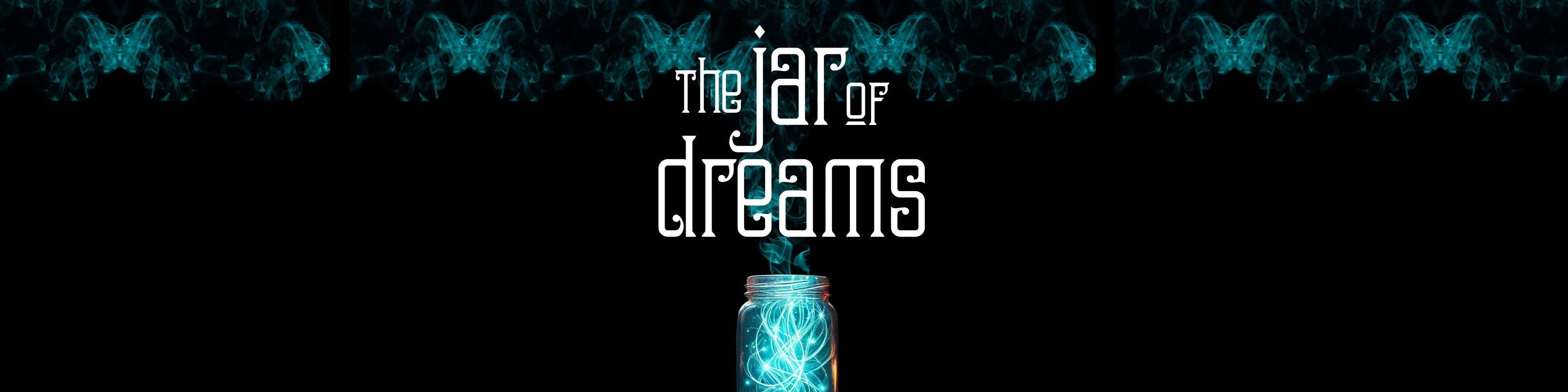 If of the jar of dreams with dreams floating out of the top. The words The Jar of Dreams are centred above the jar